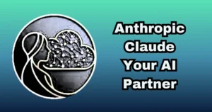Anthropic Claude Your AI Partner