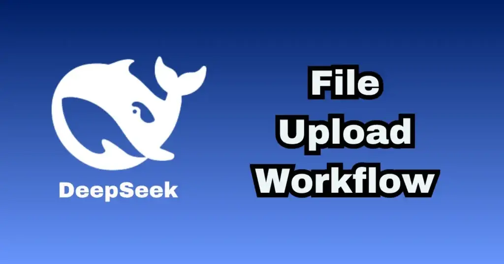 DeepSeek file upload workflow