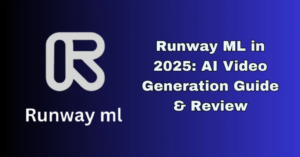 Runway ML in 2025 AI video guide and review.