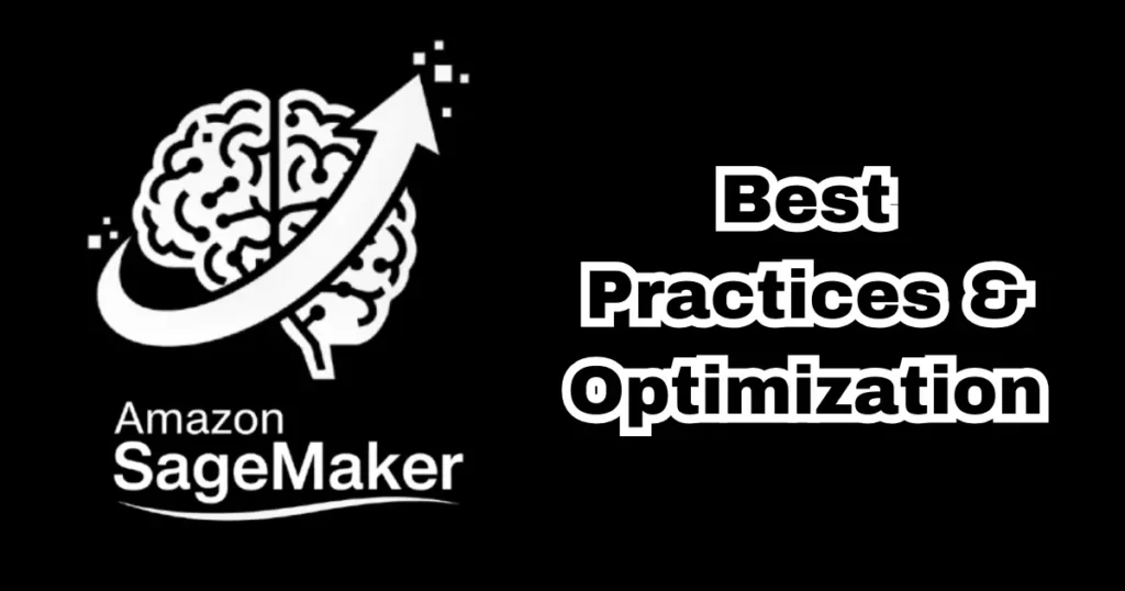 "Amazon SageMaker best practices for optimization and automation"
